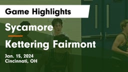 Sycamore  vs Kettering Fairmont Game Highlights - Jan. 15, 2024