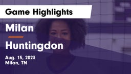 Milan  vs Huntingdon  Game Highlights - Aug. 15, 2023