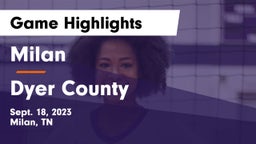 Milan  vs Dyer County  Game Highlights - Sept. 18, 2023