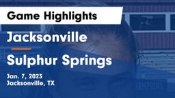 Jacksonville  vs Sulphur Springs  Game Highlights - Jan. 7, 2023