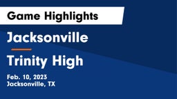 Jacksonville  vs Trinity High Game Highlights - Feb. 10, 2023