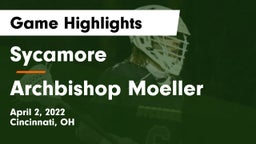 Sycamore  vs Archbishop Moeller  Game Highlights - April 2, 2022