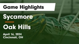 Sycamore  vs Oak Hills  Game Highlights - April 16, 2024