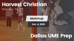 Matchup: Harvest Christian vs. Dallas UME Prep 2019