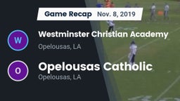 Recap: Westminster Christian Academy  vs. Opelousas Catholic  2019