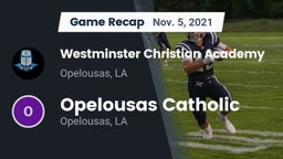 Recap: Westminster Christian Academy  vs. Opelousas Catholic  2021