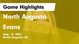 North Augusta  vs Evans  Game Highlights - Aug. 12, 2023