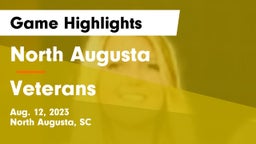 North Augusta  vs Veterans Game Highlights - Aug. 12, 2023