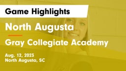 North Augusta  vs Gray Collegiate Academy Game Highlights - Aug. 12, 2023