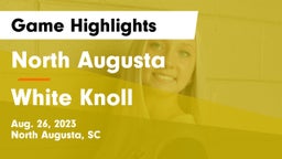 North Augusta  vs White Knoll  Game Highlights - Aug. 26, 2023