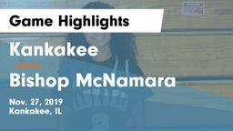 Kankakee  vs Bishop McNamara  Game Highlights - Nov. 27, 2019