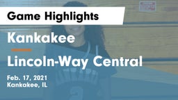 Kankakee  vs Lincoln-Way Central  Game Highlights - Feb. 17, 2021