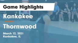 Kankakee  vs Thornwood  Game Highlights - March 12, 2021