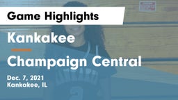 Kankakee  vs Champaign Central  Game Highlights - Dec. 7, 2021