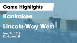 Kankakee  vs Lincoln-Way West  Game Highlights - Jan. 31, 2023