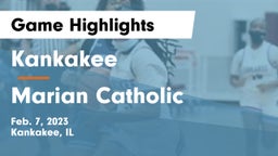 Kankakee  vs Marian Catholic  Game Highlights - Feb. 7, 2023