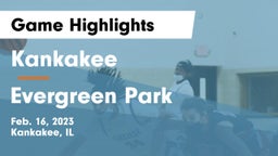 Kankakee  vs Evergreen Park  Game Highlights - Feb. 16, 2023