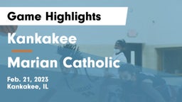 Kankakee  vs Marian Catholic  Game Highlights - Feb. 21, 2023
