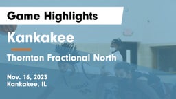 Kankakee  vs Thornton Fractional North  Game Highlights - Nov. 16, 2023