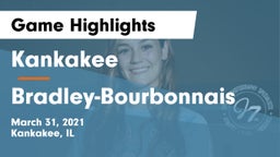 Kankakee  vs Bradley-Bourbonnais  Game Highlights - March 31, 2021