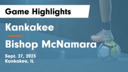 Kankakee  vs Bishop McNamara Game Highlights - Sept. 27, 2023