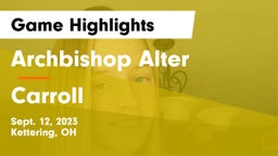 Archbishop Alter  vs Carroll  Game Highlights - Sept. 12, 2023