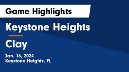 Keystone Heights  vs Clay  Game Highlights - Jan. 16, 2024