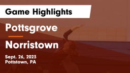 Pottsgrove  vs Norristown  Game Highlights - Sept. 26, 2023