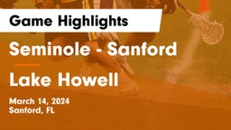 Seminole  - Sanford vs Lake Howell  Game Highlights - March 14, 2024