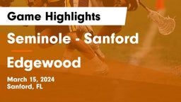 Seminole  - Sanford vs Edgewood  Game Highlights - March 15, 2024