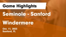 Seminole  - Sanford vs Windermere  Game Highlights - Oct. 11, 2023
