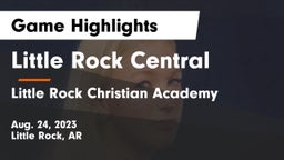 Little Rock Central  vs Little Rock Christian Academy  Game Highlights - Aug. 24, 2023