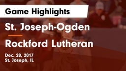 St. Joseph-Ogden  vs Rockford Lutheran Game Highlights - Dec. 28, 2017