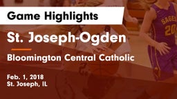 St. Joseph-Ogden  vs Bloomington Central Catholic  Game Highlights - Feb. 1, 2018