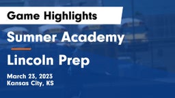 Sumner Academy  vs Lincoln Prep Game Highlights - March 23, 2023