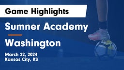 Sumner Academy  vs Washington  Game Highlights - March 22, 2024