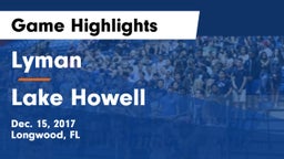 Lyman  vs Lake Howell  Game Highlights - Dec. 15, 2017