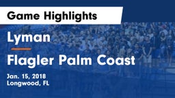 Lyman  vs Flagler Palm Coast  Game Highlights - Jan. 15, 2018