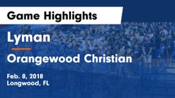 Lyman  vs Orangewood Christian  Game Highlights - Feb. 8, 2018