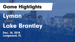 Lyman  vs Lake Brantley  Game Highlights - Dec. 18, 2018