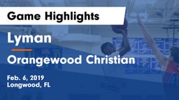 Lyman  vs Orangewood Christian  Game Highlights - Feb. 6, 2019