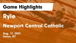 Ryle  vs Newport Central Catholic  Game Highlights - Aug. 17, 2023
