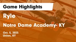 Ryle  vs Notre Dame Academy- KY Game Highlights - Oct. 5, 2023