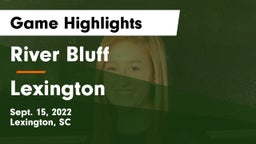 River Bluff  vs Lexington  Game Highlights - Sept. 15, 2022