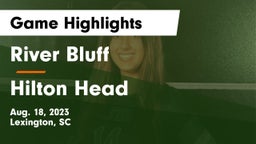 River Bluff  vs Hilton Head  Game Highlights - Aug. 18, 2023
