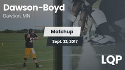 Matchup: Dawson-Boyd vs. LQP 2017