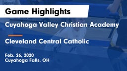 Cuyahoga Valley Christian Academy  vs Cleveland Central Catholic Game Highlights - Feb. 26, 2020