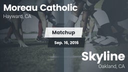Matchup: Moreau Catholic vs. Skyline  2016