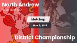 Matchup: North Andrew vs. District Championship 2018