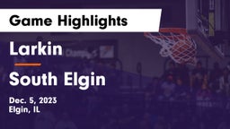 Larkin  vs South Elgin  Game Highlights - Dec. 5, 2023